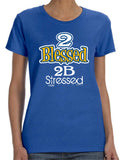 2 Blessed 2B Stressed  Ladies Tee